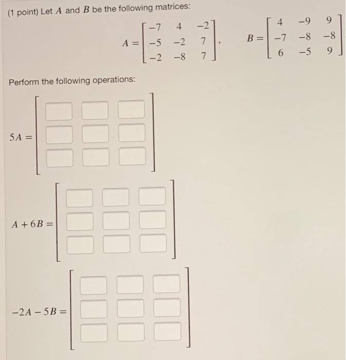 Solved (1 point) Let A and B be the following matrices: 4 -9 | Chegg.com