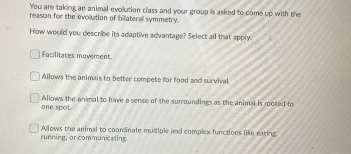 Solved You Are Taking An Animal Evolution Class And Your 