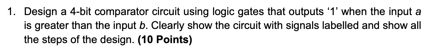 Solved 1. ﻿Design a 4-bit comparator circuit using logic | Chegg.com