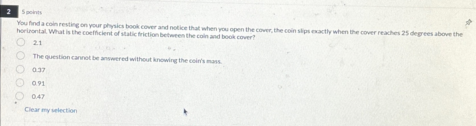 Solved 25 ﻿pointsYou find a coin resting on your physics | Chegg.com