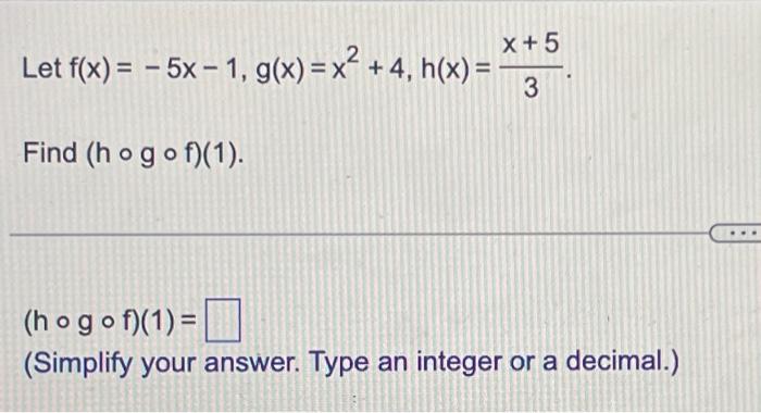 Solved Let F X 5x 1 G X X² 4 H X Find