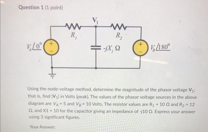 Question 1 (1 point)
Using the node-voltage method, determine the magnitude of the phasor voltage \( \mathbf{V}_{1} \) : that