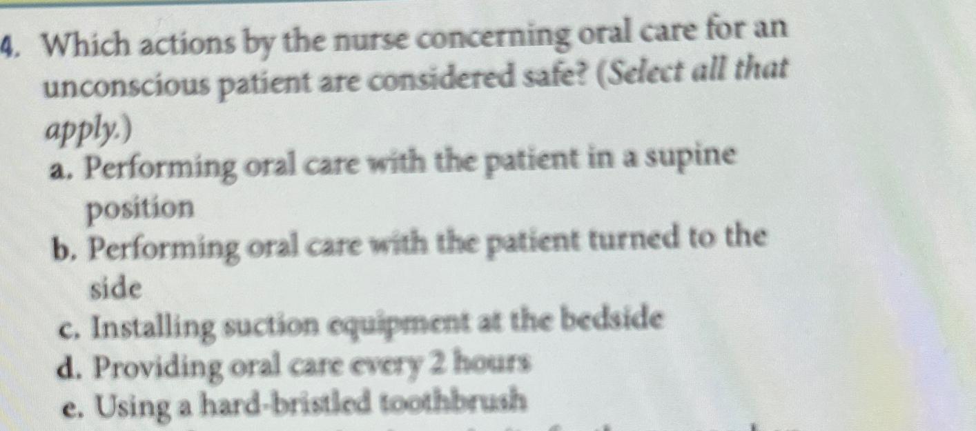 Solved Which actions by the nurse concerning oral care for