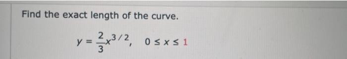 Solved Find The Exact Length Of The Curve 23 Y 0sxs1