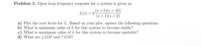 Solved Problem 5. Open loop frequency response for a system | Chegg.com