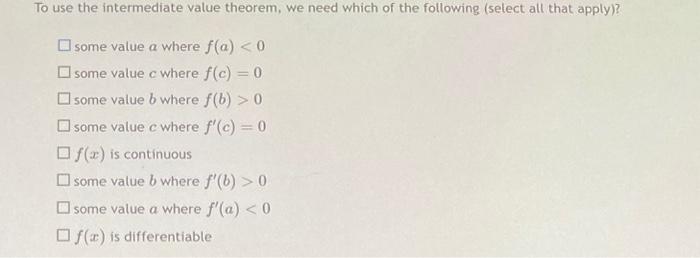 Solved To use the intermediate value theorem, we need which | Chegg.com