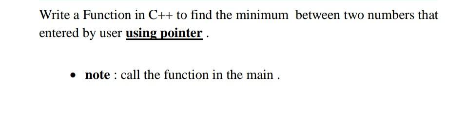 Solved Write a Function in C++ to find the minimum between | Chegg.com