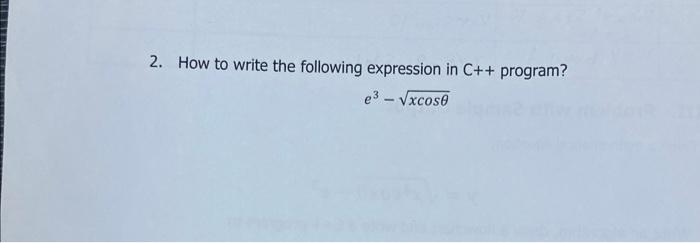 Solved 2. How to write the following expression in C++ | Chegg.com