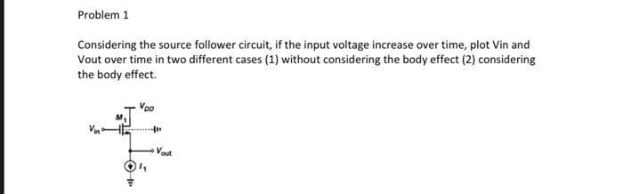 Solved Considering the source follower circuit, if the input | Chegg.com