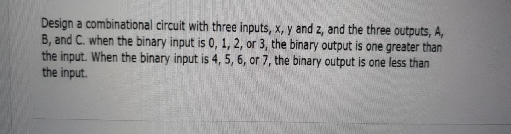 Solved Design a combinational circuit with three inputs, x,y | Chegg.com