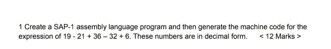 Solved 1 Create a SAP-1 assembly language program and then | Chegg.com
