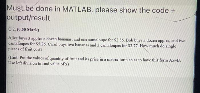 Solved Must be done in MATLAB, please show the code + | Chegg.com