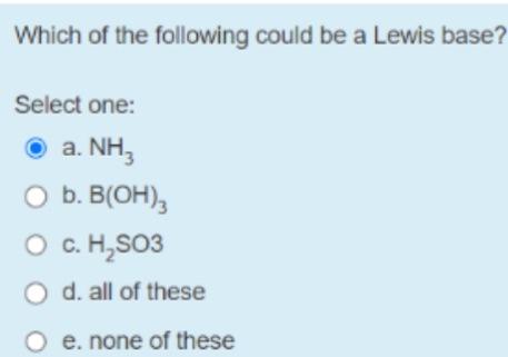 Solved Which Of The Following Could Be A Lewis Base? Select | Chegg.com