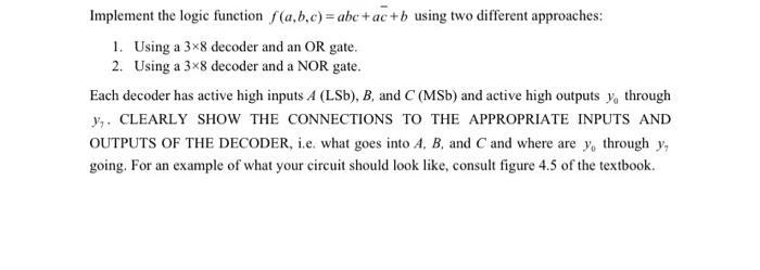 Solved Implement the logic function f(a,b,c)= abe+ac+b using | Chegg.com