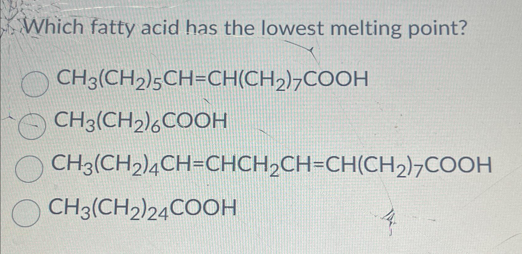 Solved Which fatty acid has the lowest melting