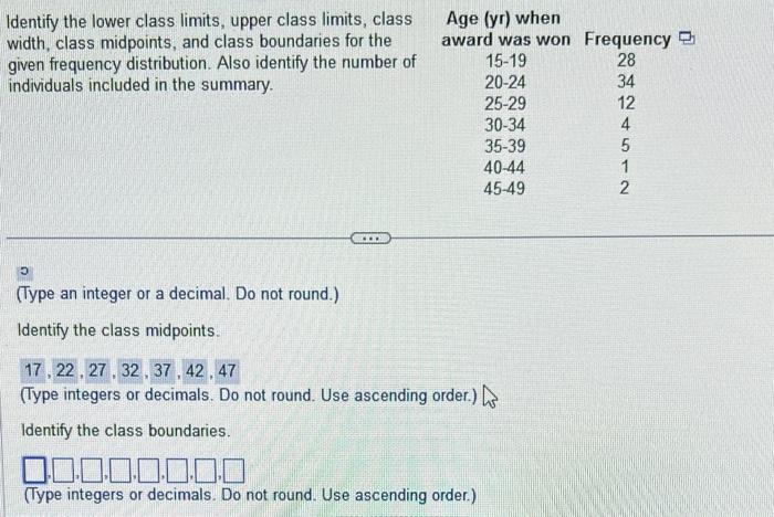 Identify the lower class limits, upper class limits, class width, class midpoints, and class boundaries for the given frequen