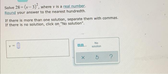 Solved Solve 28 = (v- 3)2, where v is a real number. Round | Chegg.com