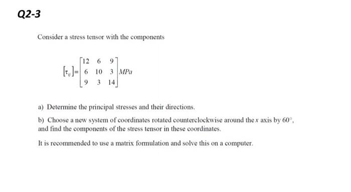 Solved Q2-3 Consider a stress tensor with the components 12 | Chegg.com