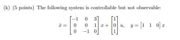 Solved (k) (5 points) The following system is controllable | Chegg.com