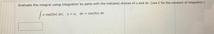 Solved Evaluate The Integral Using Integration By Parts With 8592