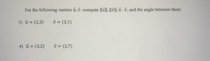 Solved For The Following Vectors U V Compute U Chegg Com