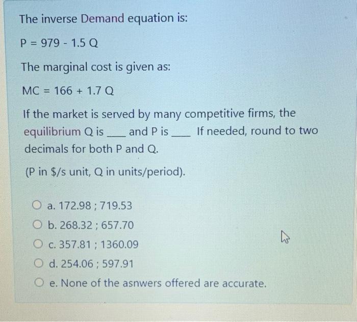 Solved The inverse Demand equation is: P = 979 - 1.5 Q The | Chegg.com