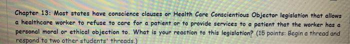 Chapter 13: Most states have conscience clauses or Health Care Conscientious Objector legislation that allows a healthcare wo