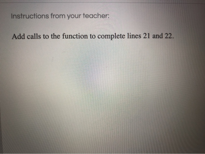Solved Instructions from your teacher: Add calls to the | Chegg.com