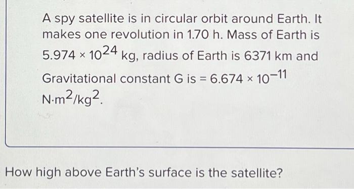 Solved A Spy Satellite Is In Circular Orbit Around Earth It