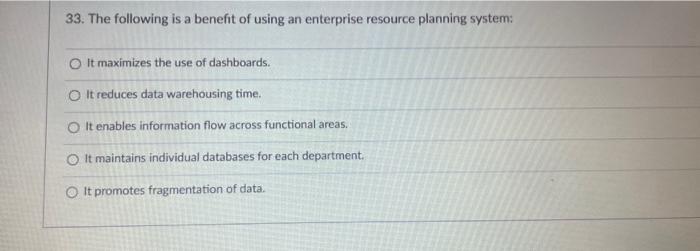 Solved 33. The Following Is A Benefit Of Using An Enterprise | Chegg.com