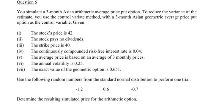 Solved Question 6 You simulate a 3-month Asian arithmetic | Chegg.com