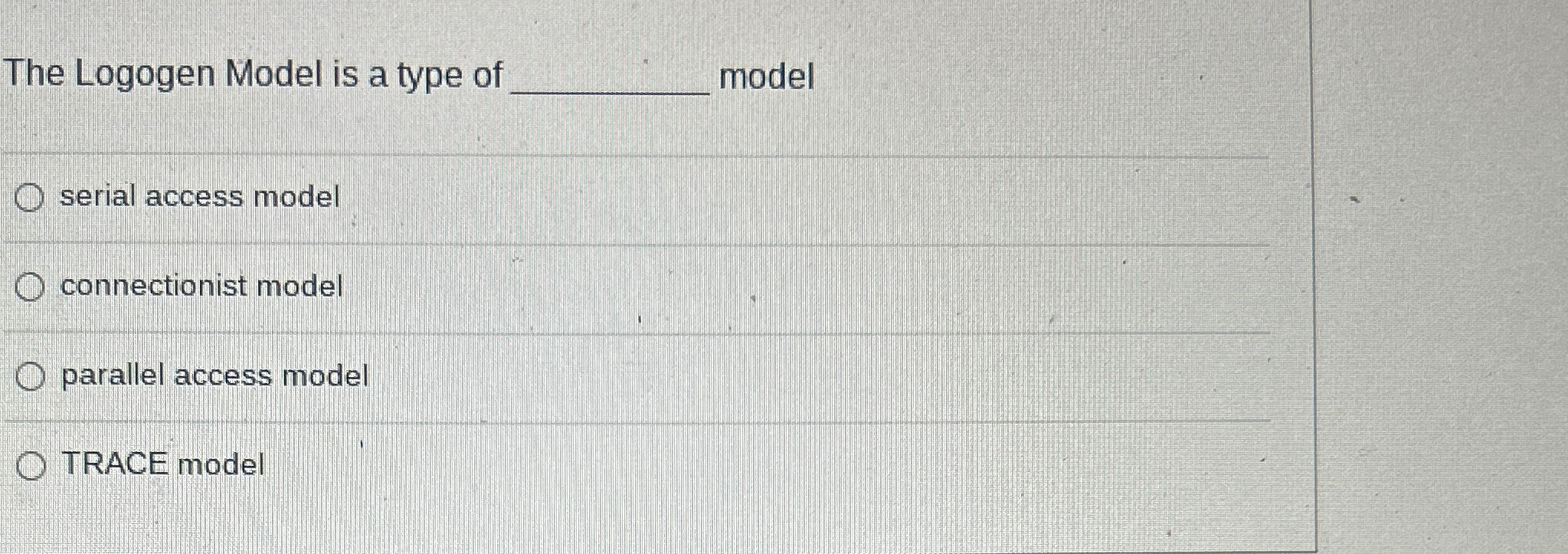 Solved The Logogen Model is a type of ﻿modelserial access | Chegg.com