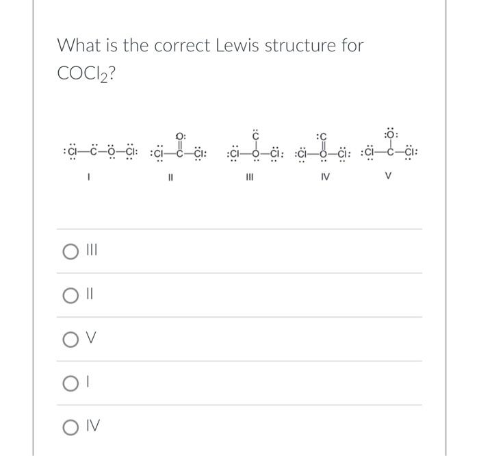 Solved What is the correct Lewis structure for COCl2 ? III | Chegg.com