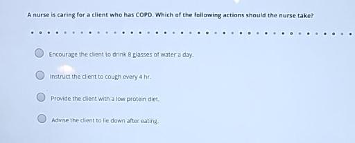Solved A nurse is caring for a client who has COPD. Which of | Chegg.com