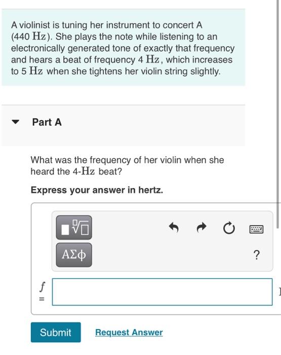 Solved A violinist is tuning her instrument to concert A