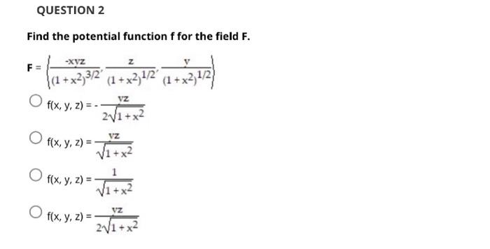 Find the potential function \( f \) for the field \( F \). \[ \begin{aligned} F=&\left\{\frac{-x y z}{\left(1+x^{2}\right)^{3