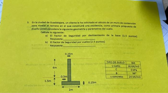 5. En la ciudad de Guadalajara, un cliente le ha solicitado el callculo de un muro de contención para nivelar el terreno en e