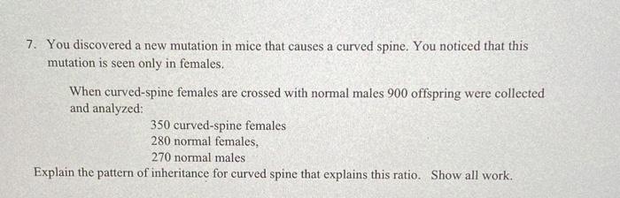 Solved 7. You discovered a new mutation in mice that causes | Chegg.com