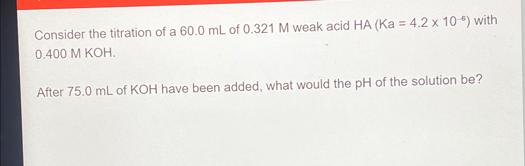 Solved Consider The Titration Of A 60.0mL ﻿of 0.321M ﻿weak | Chegg.com