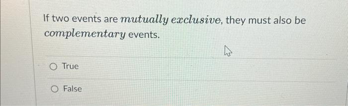 If two events are mutually exclusive, they must also | Chegg.com