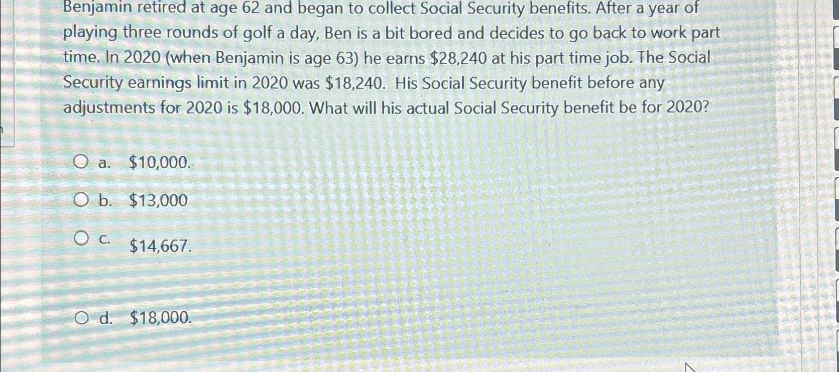 solved-benjamin-retired-at-age-62-and-began-to-collect-chegg