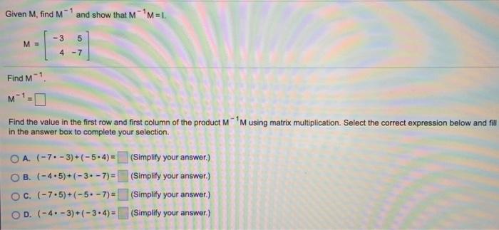 Solved Given M, find M and show that M-*M=1 - 3 5 M = 4 -7 | Chegg.com