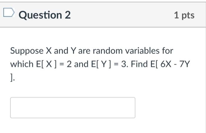 Solved Question 2 1 pts Suppose X and Y are random variables | Chegg.com