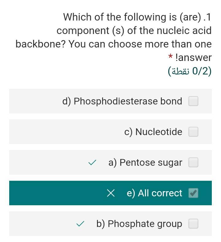 Which of the following is (are).1 component (s) of the nucleic acid backbone? You can choose more than one * !answer () (0/2