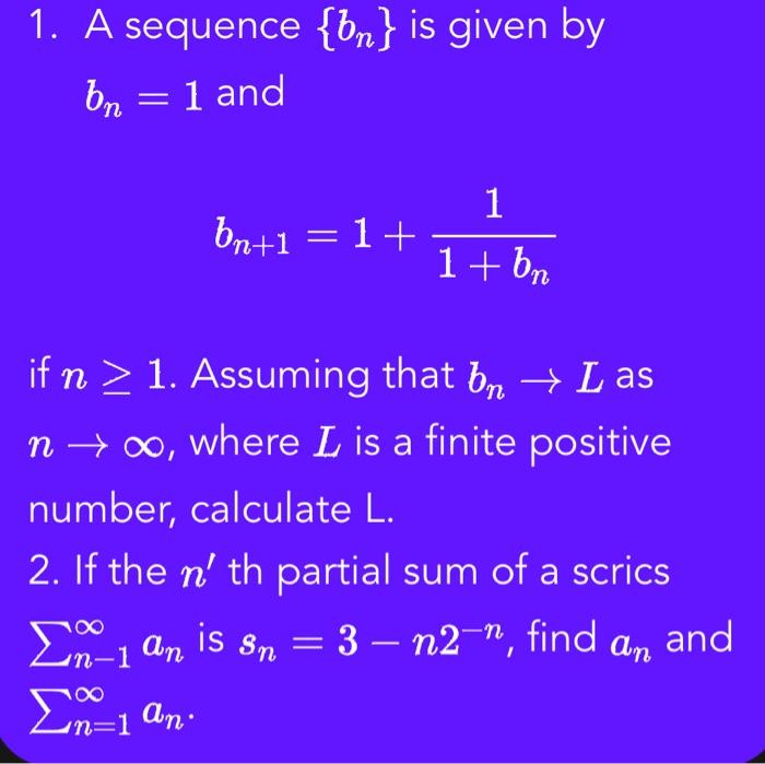 Solved 1. A Sequence {bn} Is Given By Bn=1 And Bn+1=1+1+bn1 | Chegg.com