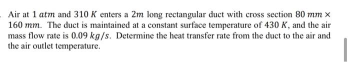 Solved Air at 1 atm and 310 K enters a 2m long rectangular | Chegg.com