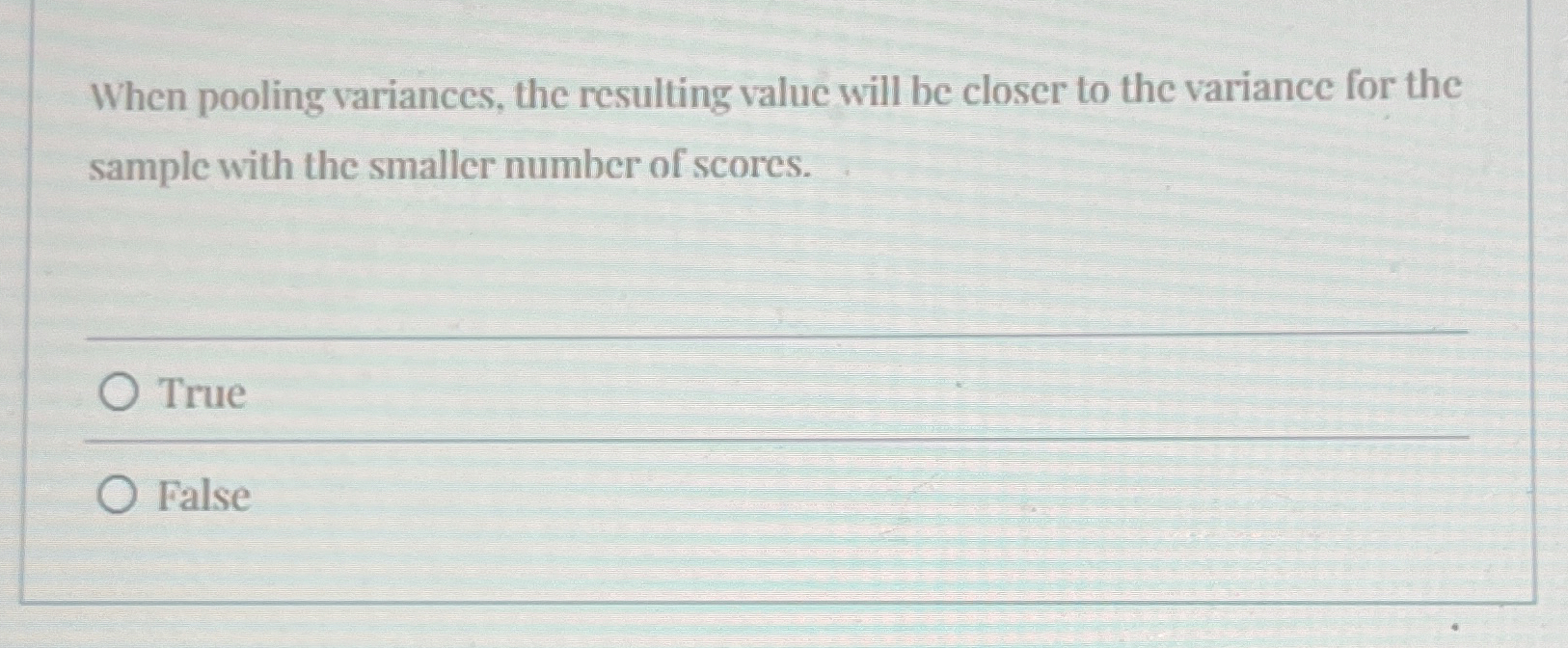 Solved When pooling variances, the resulting value will be | Chegg.com