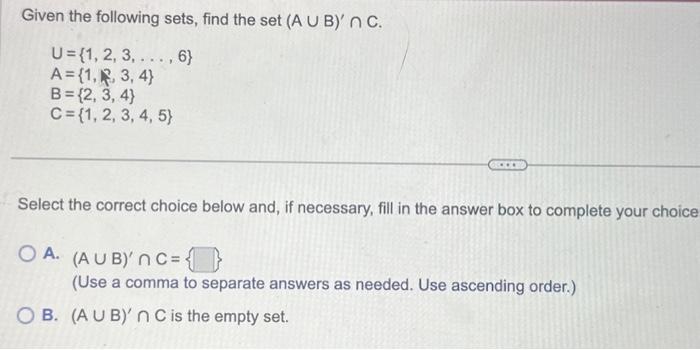 Solved Given the following sets, find the set (A U B)' nc. | Chegg.com
