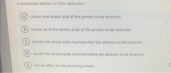 Solved A nucleotide deletion in DNA replication causes one | Chegg.com