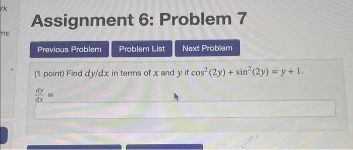 Solved Assignment 6: Problem 7 (1 point) Find dy/dx in terms | Chegg.com